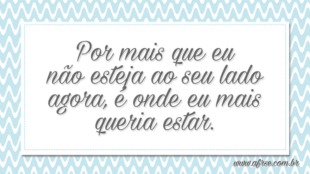 A Frase - É onde eu mais queria estar