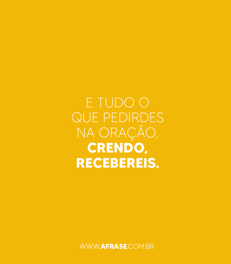 E tudo o que pedirdes