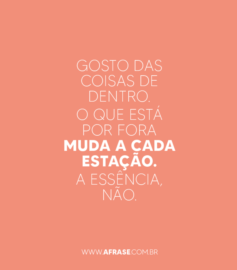 Gosto das coisas de dentro