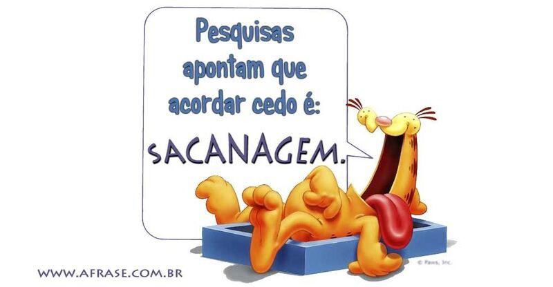A Frase - Acordar cedo é sacanagem. A Frase - Acordar cedo é sacanagem.