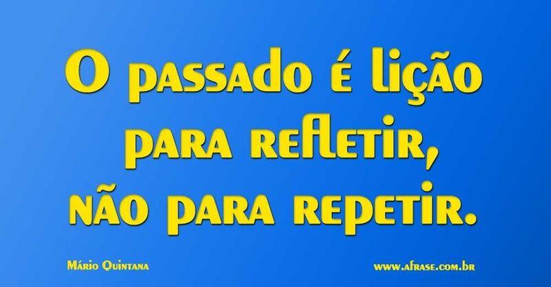 Montagem azul - O passado é lição para refletir, não para repetir...