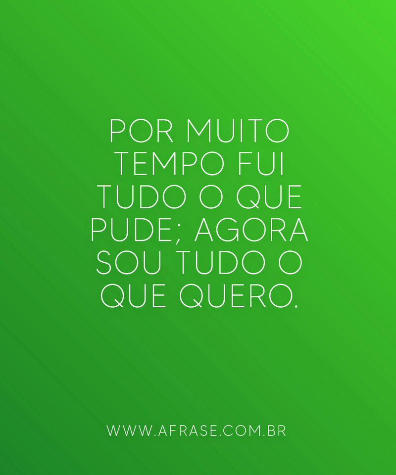 Montagem Pink/textura - Por muito tempo fui tudo o que pude; agora sou tudo o que quero....