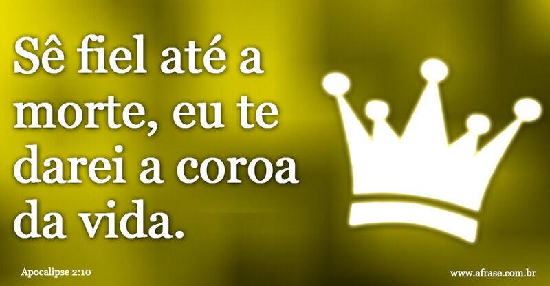 Montagem amarela, coroa - Sê fiel até a morte, eu te darei a coroa da vida...