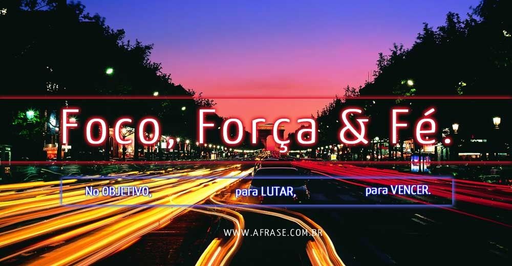 A Frase - Foco, Força & Fé A Frase - Foco, Força & Fé