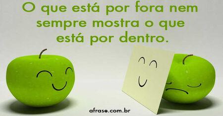 O que está por fora nem sempre mostra o que está por dentro.