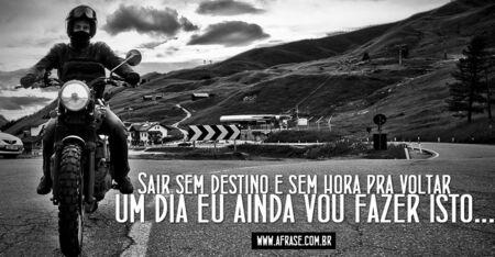 Sair sem destino e sem hora pra voltar.
Um dia eu ainda vou fazer isto...