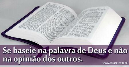 Se baseie na palavra de Deus e não na opinião dos outros.