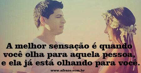 A melhor sensação é quando você olha para aquela pessoa, e ela está olhando para você.