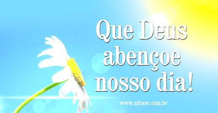 Que Deus abençoe nosso dia!