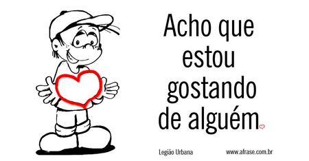 Acho que estou gostando de alguém.