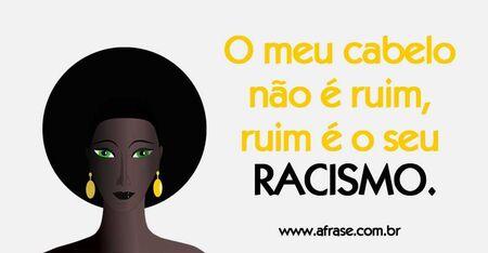 O meu cabelo não é ruim, ruim é o seu racismo.