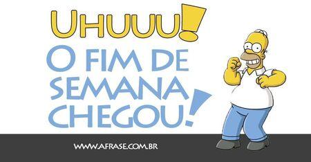 Uhuuu!
O Fim de semana chegou!