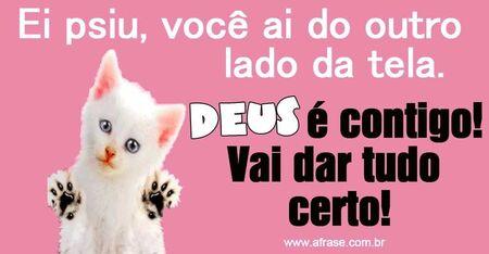 Ei psiu, você ai do outro lado da tela.
Deus é contigo!
Vai dar tudo certo!
