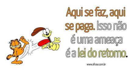 Aqui se faz, aqui se paga. 
Isso não é uma ameaça é a lei do retorno.