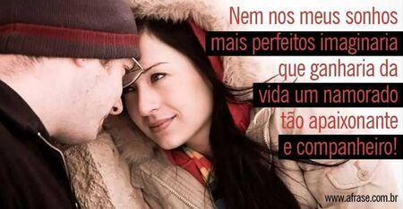 Nem nos meus sonhos mais perfeitos imaginaria que ganharia da vida um namorado tão apaixonante e companheiro!