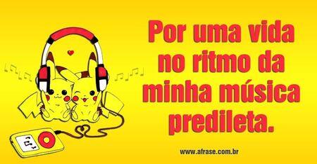 Por uma vida no ritmo da minha música predileta.
