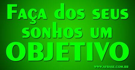 Faça dos seus sonhos um OBJETIVO.