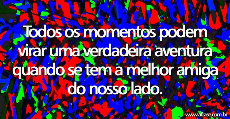 Montagem colorida - Todos os momentos podem ...