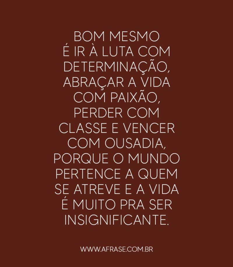 A Frase - Vai a luta com determinação A Frase - Vai a luta com determinação