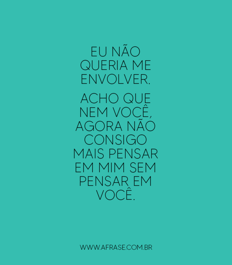 Montagem amarelo - Eu não queria me envolver. Acho que nem você, ...