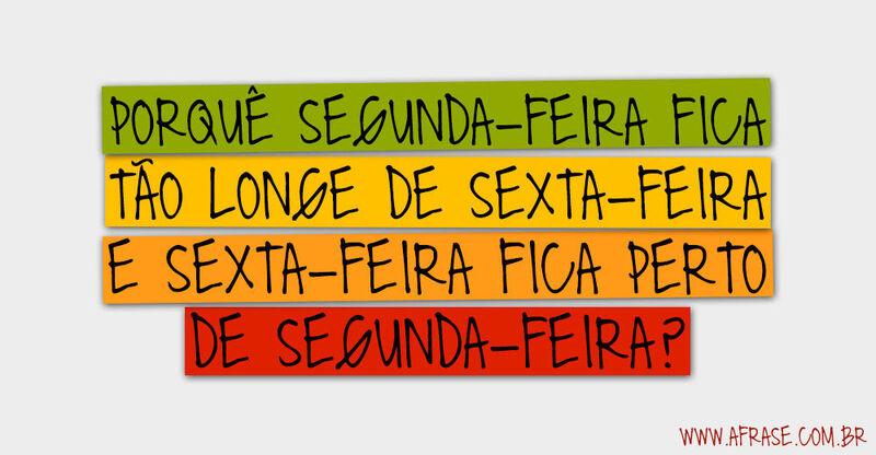 Montagem colorida - Porquê Segunda-Feira fica tão ...