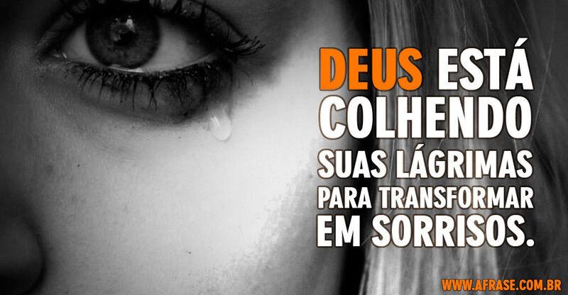Lágrimas - Deus está colhendo suas lágrimas ...