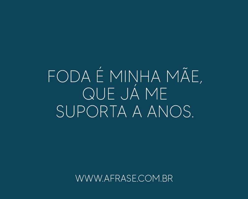 Montagem azul  e rosa - Foda é minha mãe, que ...