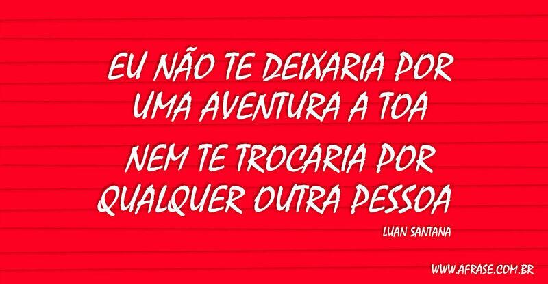 Montagem vermelha - Eu não te deixaria por uma ...