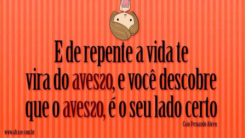 Montagem laranja - E de repente a vida te vira do avesso, ...