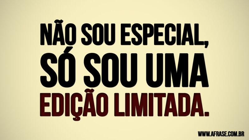 Frases de Humor - Não sou especial, ...