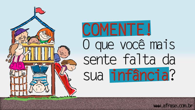 Feliz dia das crianças - Comente! O que você mais 