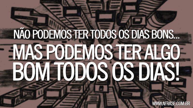 Frases de Motivação - Não podemos ter ...