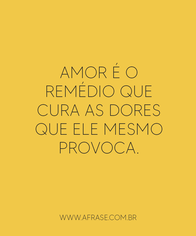 Frases de Amor - Amor é o remédio que ...