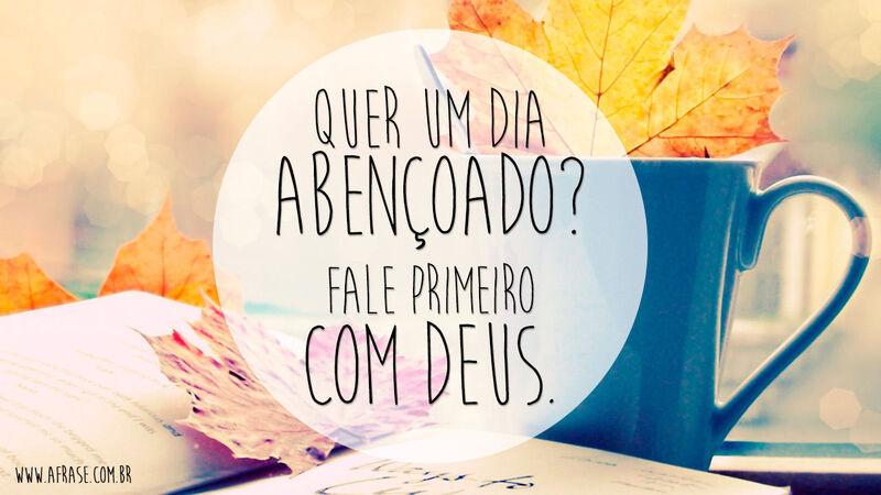Frases Religiosas - Quer um dia abençoado? Fale ...