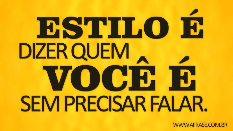 Frases de Atitude - Estilo é dizer quem você é sem ...