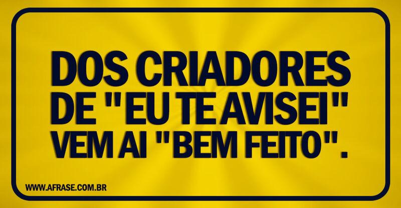 Frases de Humor - Dos criadores de "eu te ...