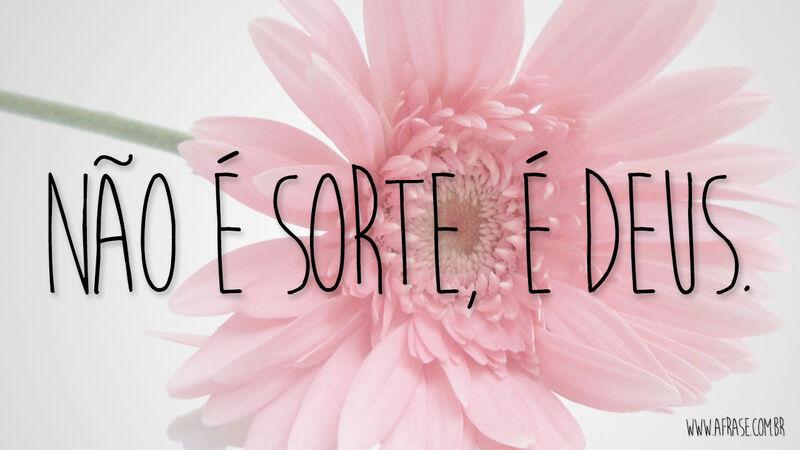 Frases Religiosas - Não é sorte, é Deus.