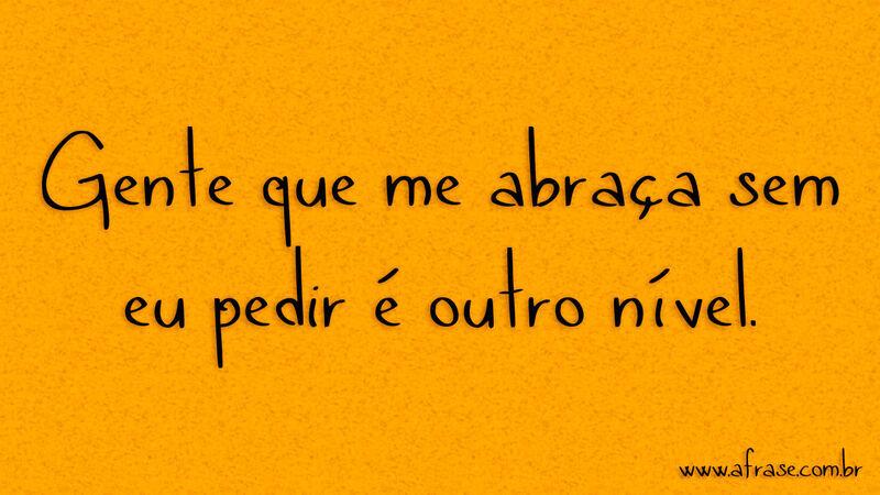 Gente que me abraça sem ...