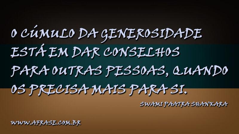 O cúmulo da generosidade está em  ...