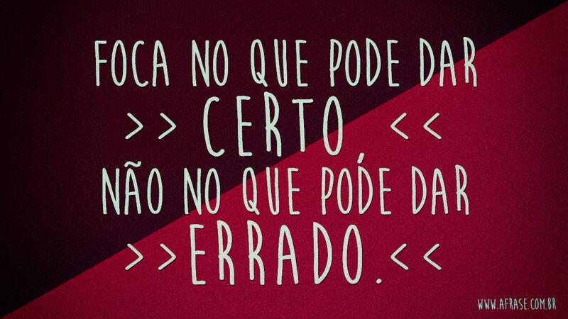 Foca no que pode dar certo, ...