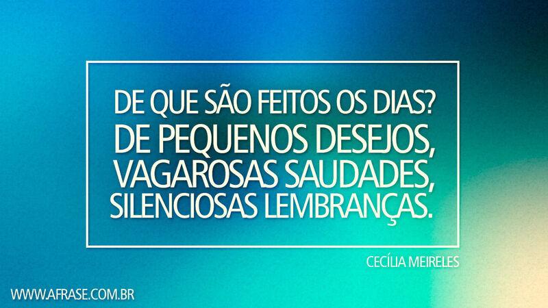 De que são feitos os dias? ...