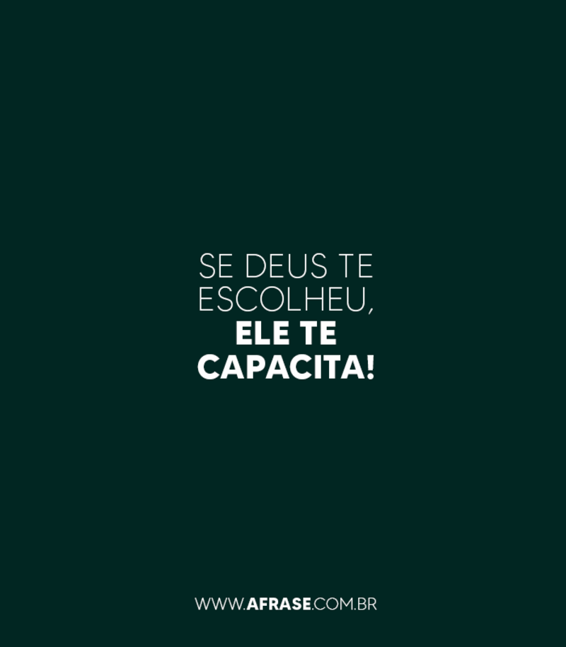 Se Deus te escolheu, ...