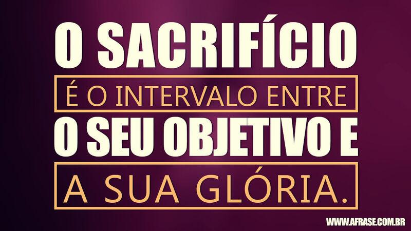 O sacrifício é o intervalo entre ...