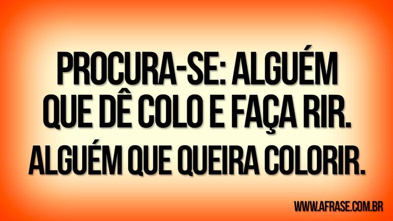 Procura-se: alguém que dê colo ...