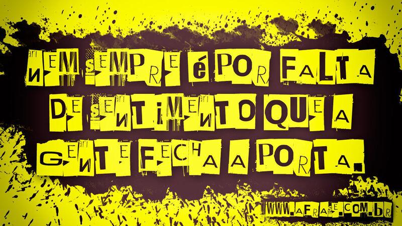 Nem sempre é por falta de sentimento que ...