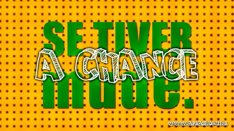 Se tiver a chance ...