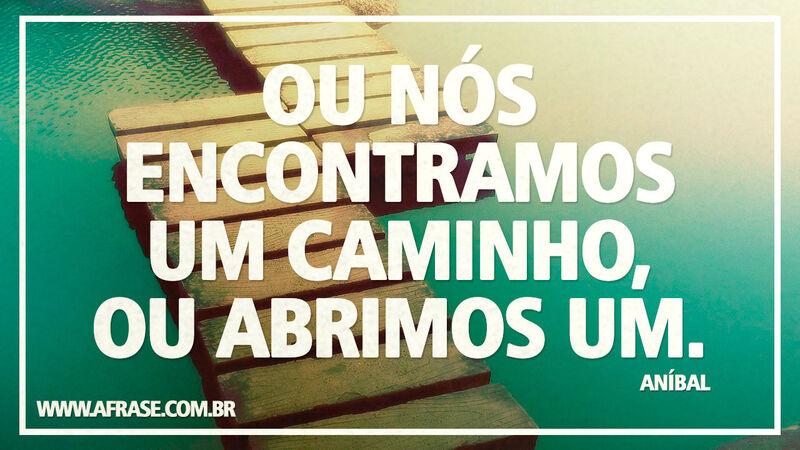 Ou nós encontramos um caminho, ...