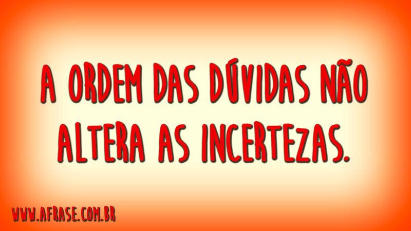 A ordem das dúvidas não ...