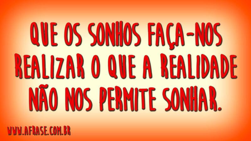 Que os sonhos faça-nos realizar ...