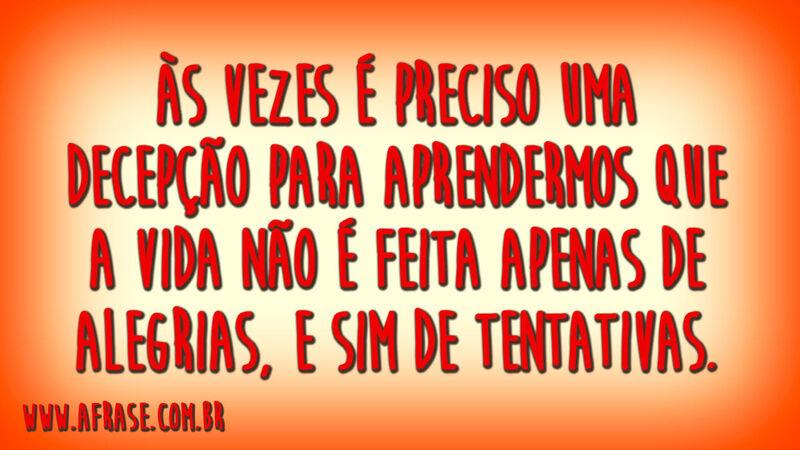Às vezes é preciso uma decepção para ...